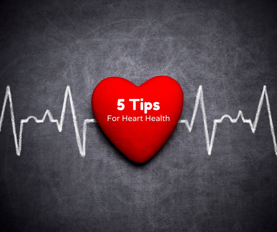 5 Tips for Heart Health