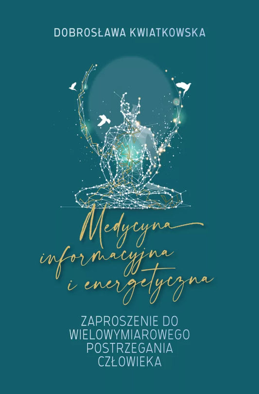 Medycyna informacyjna i energetyczna - Dobrosława Kwiatkowska